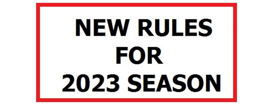 NEW RULES  FOR 2023 SEASON